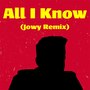 All I Know (Jowy Remix)