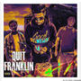 Quit Franklin (Grit Franklin diss) (feat. Baglife jae & El Hefe) [Explicit]