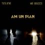 Am un plan (feat. Mr.Brasco) [Explicit]