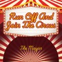 Run Off And Join The Circus