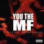 You the MF (feat. J.Marsh & Kween Diamond) [Explicit]