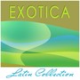 Latin Collection - Exotica