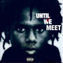 Until We Meet (Explicit)