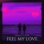 Feel My Love