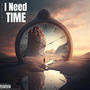 I Need Time