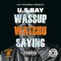 WASSUP WATCHU SAYING (Explicit)