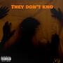 They dont kno (Explicit)