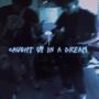 CAUGHT UP IN A DREAM (feat. 44nthony & TreDaWayy) [Explicit]