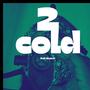 2 Cold (Explicit)