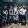 NO LLORES X MI (feat. CDL Oficial, YvngRegio, AleMars, Huxley & Sttiven THS) [Explicit]