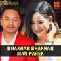 Bhakhar Bhakhar Man Pareko (From 
