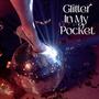 Glitter in my pocket