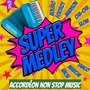 Super Medley - Accordéon Non Stop Music Vol. 5 (Boléro - Foxtrot - Madison - Cha-Cha - Slow - Tango - Marche - Valse)