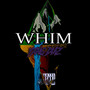 Whim (Explicit)