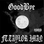 Goodbye (feat. Taylor Iman) (Explicit)