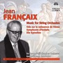 FRANCAIX, J.: Music for String Orchestra (Solti Chamber Orchestra, Stratton)