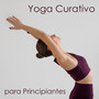 Yoga Curativo para Principiantes: Práctica Matutina