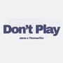 Don't Play