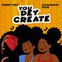 You Dey Create (feat. Legendanny Crew)