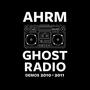 Ghost Radio (Demos 2010-2011)