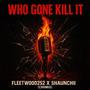 Who gone kill it (ChiiMix) (feat. Fleetwood252) [Explicit]
