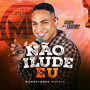 Não Ilude Eu