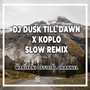 DJ Dusk Till Dawn X Koplo Slow Remix