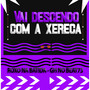 Vai Descendo Com a Xereca (Explicit)