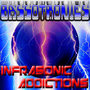 Infrasonic Addictions