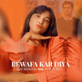 Bewafa Kar Diya