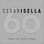 César Isella 60 - Todas las Voces Todas
