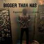 Bigger Than Nas (Explicit)