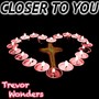 Closer to You