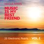 Music Is My Best Friend (20 Electronic Pearls), Vol. 1