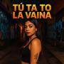 Tu Ta To La Vaina (feat. El Pote) [Explicit]