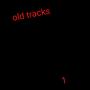 Old Tracks 1