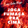 Joga Fumaça pra Cima