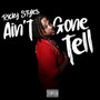 Ain’t Gone Tell (Explicit)