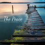 The Peace You're Looking For – Extremly Relaxing Music to Chill, Rest, Relax and Unwind