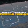 Choosing violence (feat. Fmblongmoney) [Explicit]