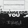 Change For You