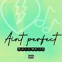 Ain't Perfect (Explicit)