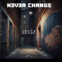 NEVER CHANGE (Explicit)