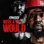 Wish a Nigga Would (Explicit)