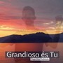 Grandioso És Tu (Instrumental)