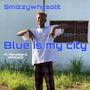 Blue is my city (feat. Rampage_za & Kidd969) [Explicit]