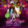 IM ACT (feat. BBE AJ) [Explicit]