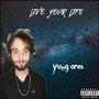 Live Your Life (Explicit)