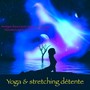 Yoga & stretching détente – Musique douce pour yoga, stretching et relaxation après exercice et fitness