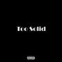 Too Solid (Explicit)